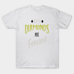 Black Diamonds are Forever T-Shirt